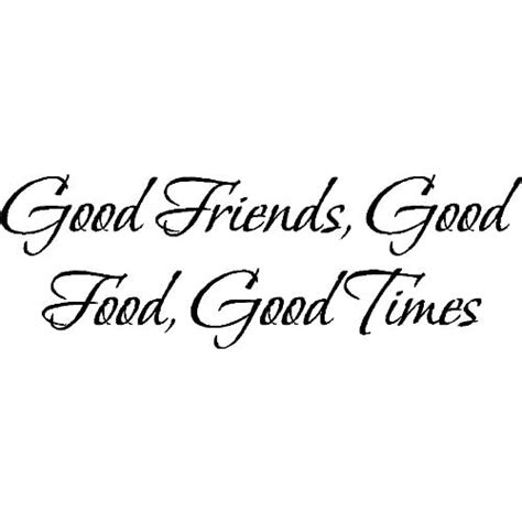 Good Friends Good Timeswall Quotes Friends Sayings Words Lettering