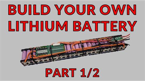 How To Build A Lithium Battery Part 1 Of 2 Youtube