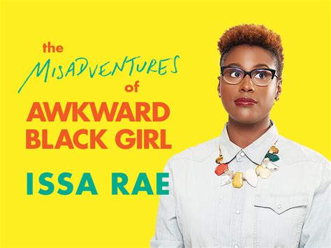 Best Quotes From Issa Raes Misadventures Of Awkward Black Girl