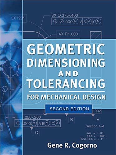 Geometric Dimensioning And Tolerancing For Mechanical Design 2e By