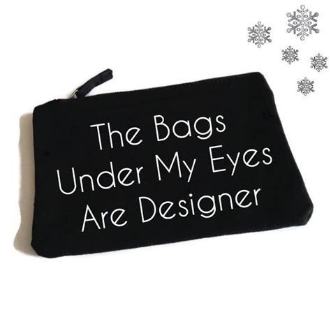 The Bags Under My Eyes Are Designer Funny Makeup Bag Accessory Bag Jewelry Pouch Cosmetic