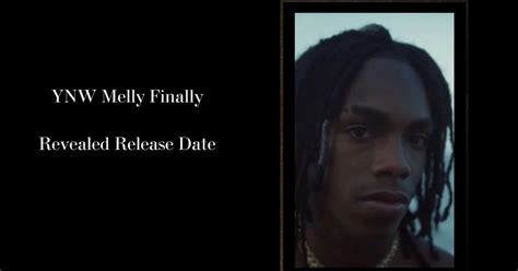 Ynw Melly Finally Revealed Release Date Rumors Or Real News Venture