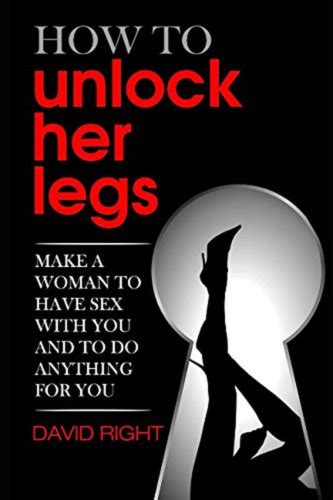 Hot Sale How To Unlock Her Legs Make A Woman Want To Have Sex With You