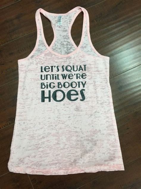 let s squat until we re big booty hoes tank by sunsetsigndesigns fitness apparel squats