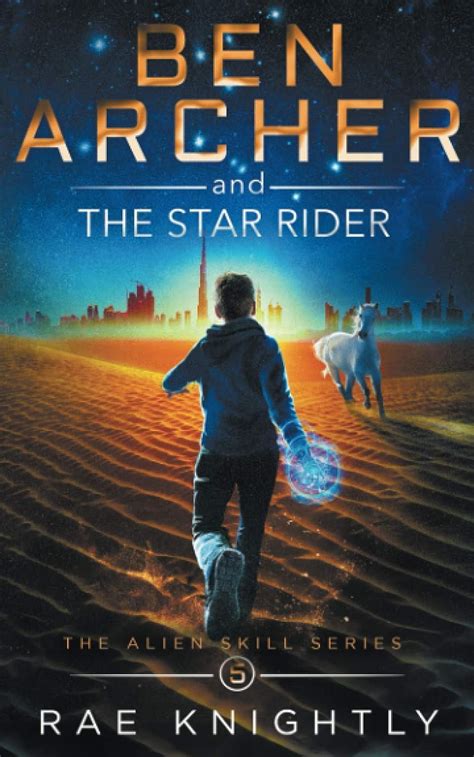 Ben Archer And The Star Rider The Alien Skill Series Book 5
