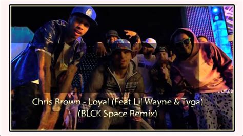 Chris Brown Loyal Feat Lil Wayne And Tygablck Space Remix Youtube