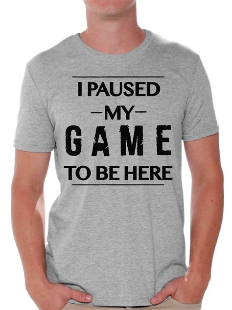 Gamer T Shirt Funny Graphic Tees For Men I Paused My Game To Be Here