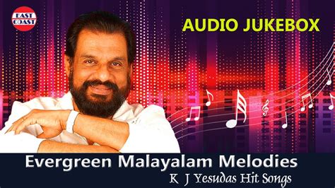 Evergreen Malayalam Melodies K J Yesudas Hit Songs Audio Jukebox Romantic Songs East
