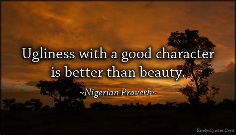 Ugliness With A Good Character Is Better Than Beauty Popular