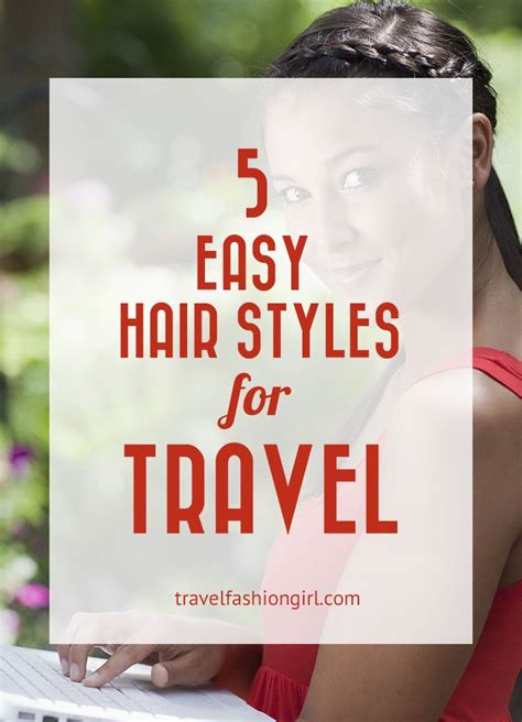 5 Easy Travel Hair Styles For Your Next Trip Travel Hairstyles
