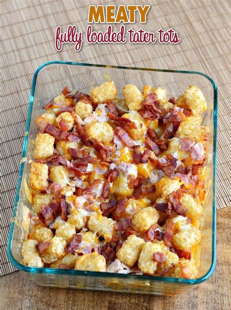 Meaty And Cheesy Fully Loaded Tater Tots Recipe Mom By The Beach