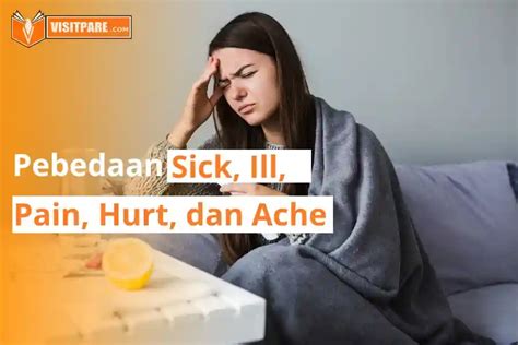 Perbedaan Sick Ill Pain Hurt Dan Ache Beserta Contohnya