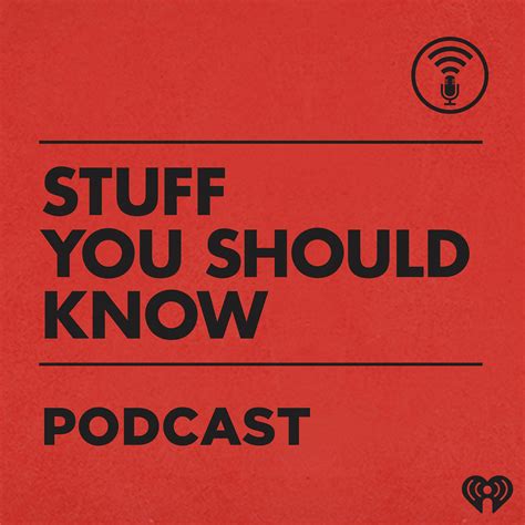 Listen Free To Stuff You Should Know On Iheartradio Podcasts Iheartradio