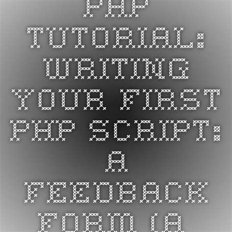 Php Tutorial Writing Your First Php Script A Feedback Form A