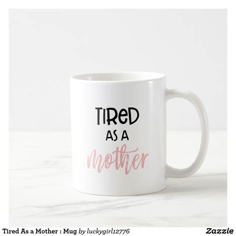 Tired As A Mother Mug Funny Mothers Day Ts Tired
