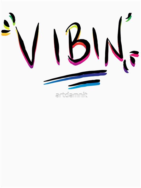 Vibin T Shirt By Artdamnit Redbubble