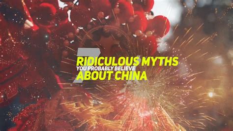 7 Ridiculous Myths You Probably Believe About China YouTube