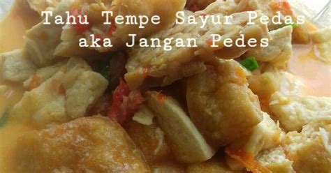 Kedua makanan olahan ini memiliki bahan baku yang sama, yakni kacang kedelai. 1.368 resep sayur pedas tahu tempe enak dan sederhana - Cookpad