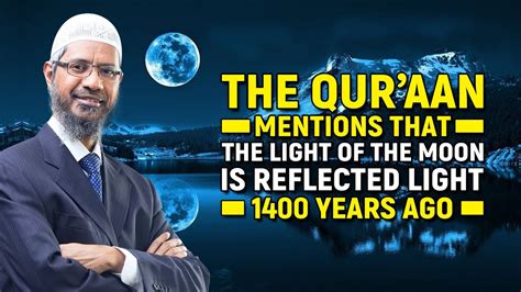 Dr zakir naik contact phone number is : The Quran Mentions that the Light of the Moon is Reflected ...
