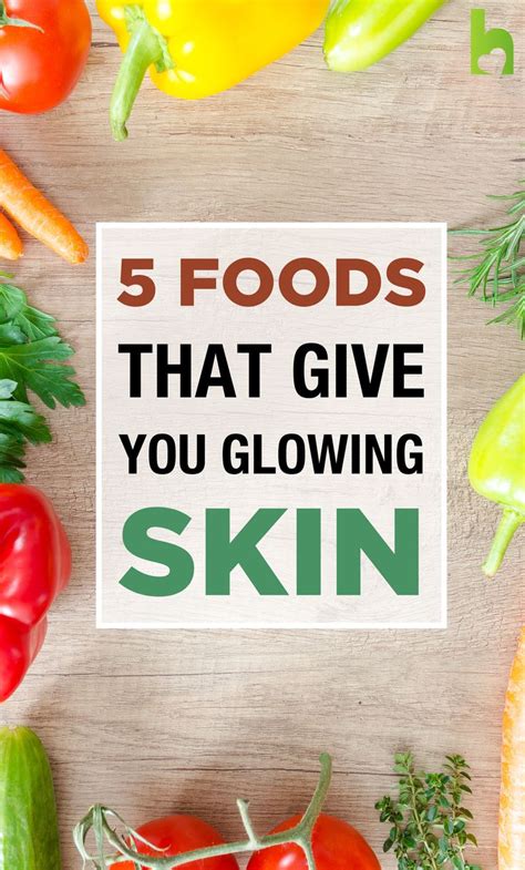 5 Foods That Give You Glowing Skin Glowing Skin Organic Beauty Food