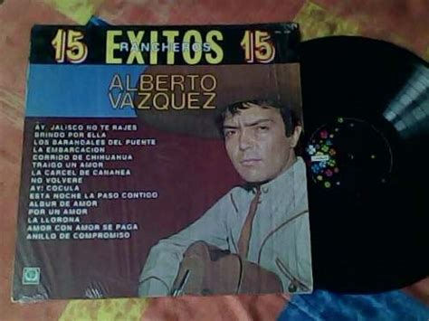 Alberto Vazquez 15 Exitos Rancheros Valelapenaescuchar