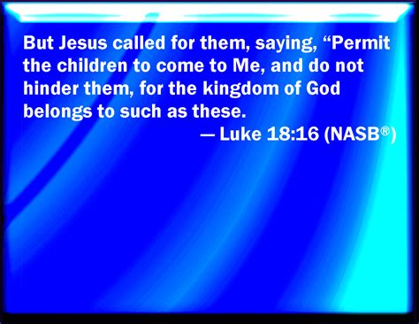 Luke 1816 But Jesus Called Them To Him And Said Suffer Little