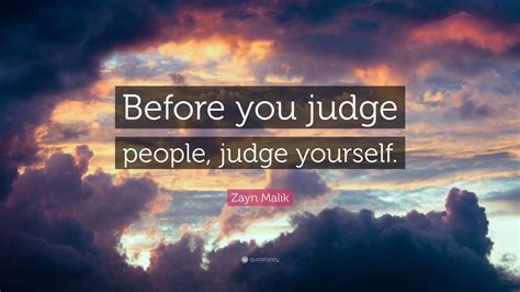 Zayn Malik Quote Before You Judge People Judge Yourself