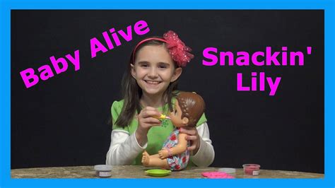 New Baby Alive Super Snacks Snackin Lily Doll Youtube