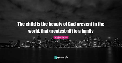 The Child Is The Beauty Of God Present In The World That Greatest 