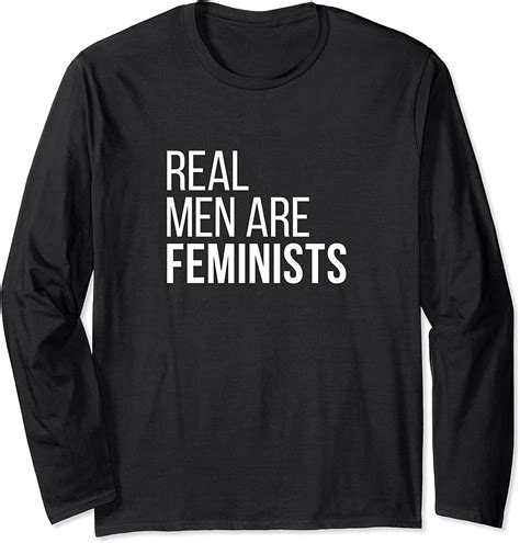 Real Men Are Feminists Cool Feminism Quotes Ts 1 Long