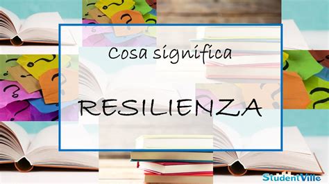 La definizione di resilienza è: Resilienza: significato e definizione - Studentville
