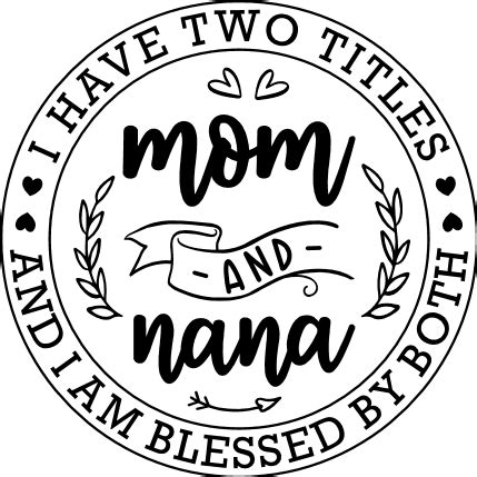 I Have Two Titles And I Am Blesses With Both Mom And Nana Hearts Circle Free Svg File For