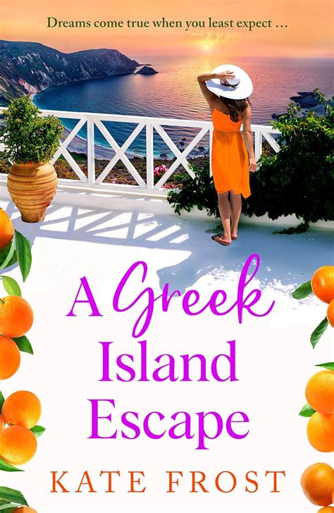 A Greek Island Escape A Brand New Feel Good Romantic Read From Kate Frost For Ebook