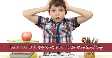 Teach Your Child Self Control During The Homeschool Day