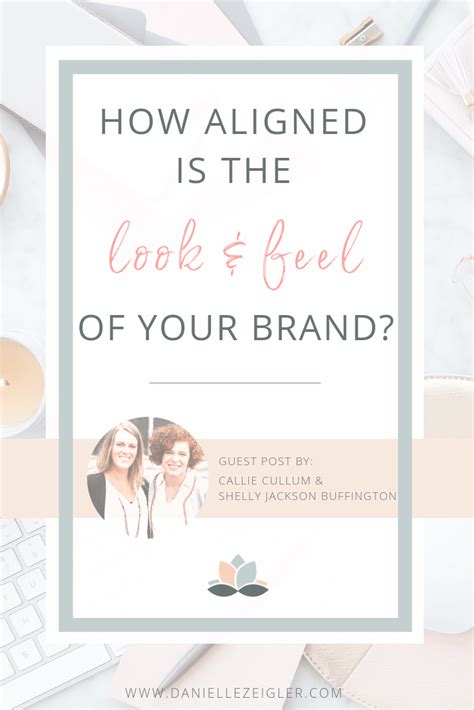 How Aligned Is The Look And Feel Of Your Brand — Danielle Zeigler