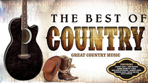 The Best Of Country Songs Of All Time Top 100 Greatest