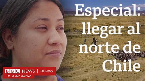 El Impacto De La Llegada De Migrantes Al Norte De Chile Bbc News Mundo