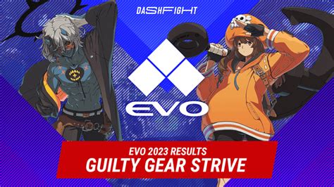 Guilty Gear Strive Evo 2023 Results Dashfight