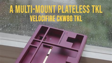 A Tkl With 3 In 1 Mounting Solutions Velocifire Ckw80 Review And