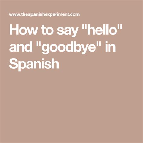 How To Say Hello And Goodbye In Spanish Spanish Class Learning Spanish Goodbye In Spanish