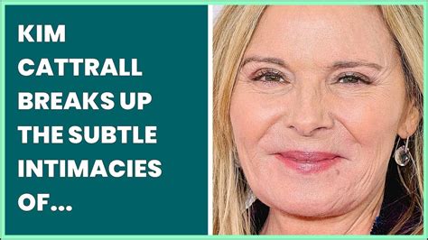 kim cattrall breaks up the subtle intimacies of raunchy sex and the city scenes youtube