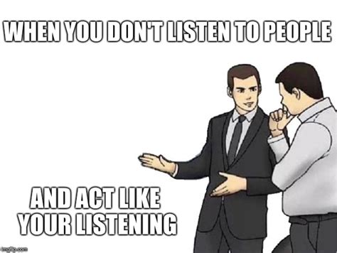 Listening To People Imgflip
