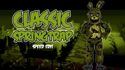 Fnaf Speed Edit Classic Springtrap Youtube