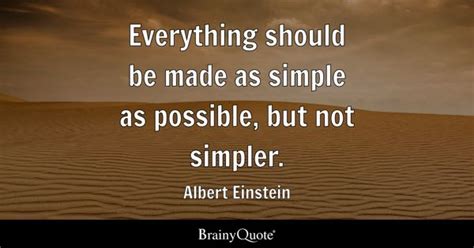 Albert Einstein Everything Should Be Made As Simple As