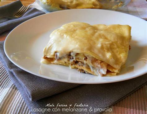 Lasagne 3 melanzane viola chiaro, 1 mozzarella di bufala, 300 g provola affumicata ingredienti: Lasagne con melanzane e provola