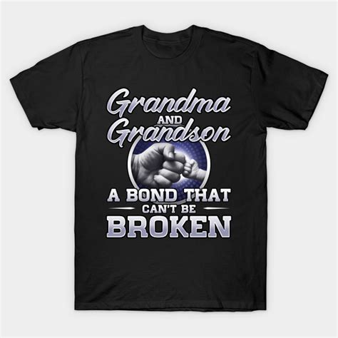 Grandma And Grandson A Bond That Can’t Be Broken Grandma And Grandson T Shirt Teepublic