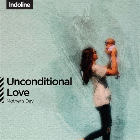 Unconditional Love Mothers Day Happy Mothers Day Unconditional Love