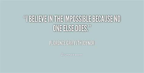 Believe In The Impossible Quotes Quotesgram