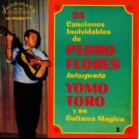 ‎24 Canciones Inolvidables De Pedro Flores Interpreta Yomo Toro Y Su