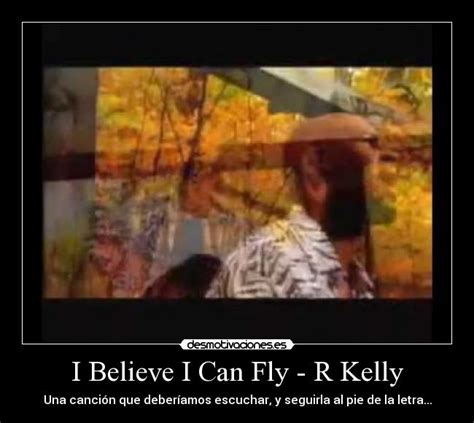 I believe i can fly — brenda jelks. I Believe I Can Fly - R Kelly | Desmotivaciones